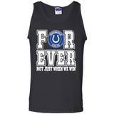 Indianapolis Colts Forever For ever not just when we win - Tank Top