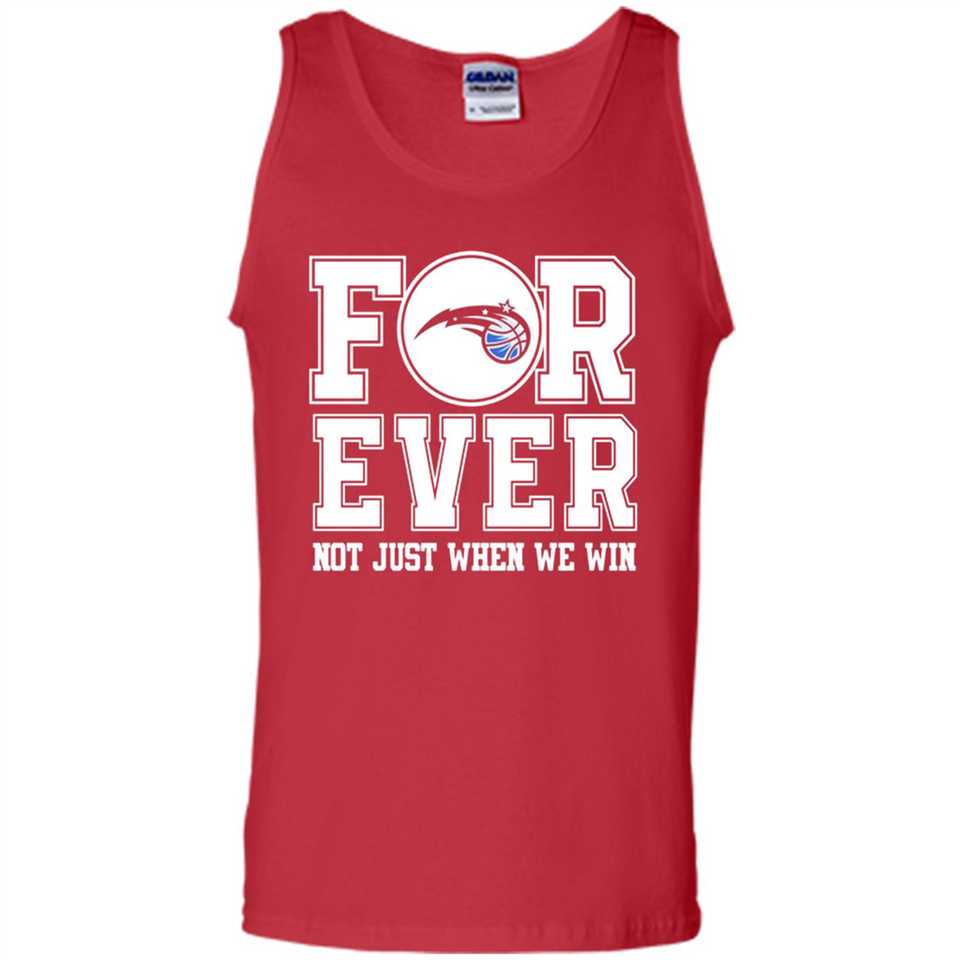 Orlando Magic Forever For ever not just when we win - Tank Top