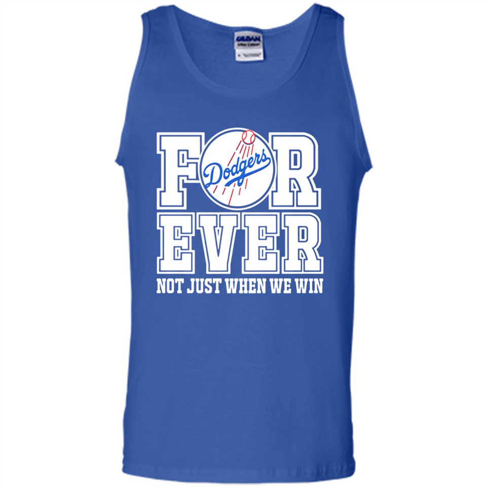Los Angeles Dodgers Forever For ever not just when we win - Tank Top