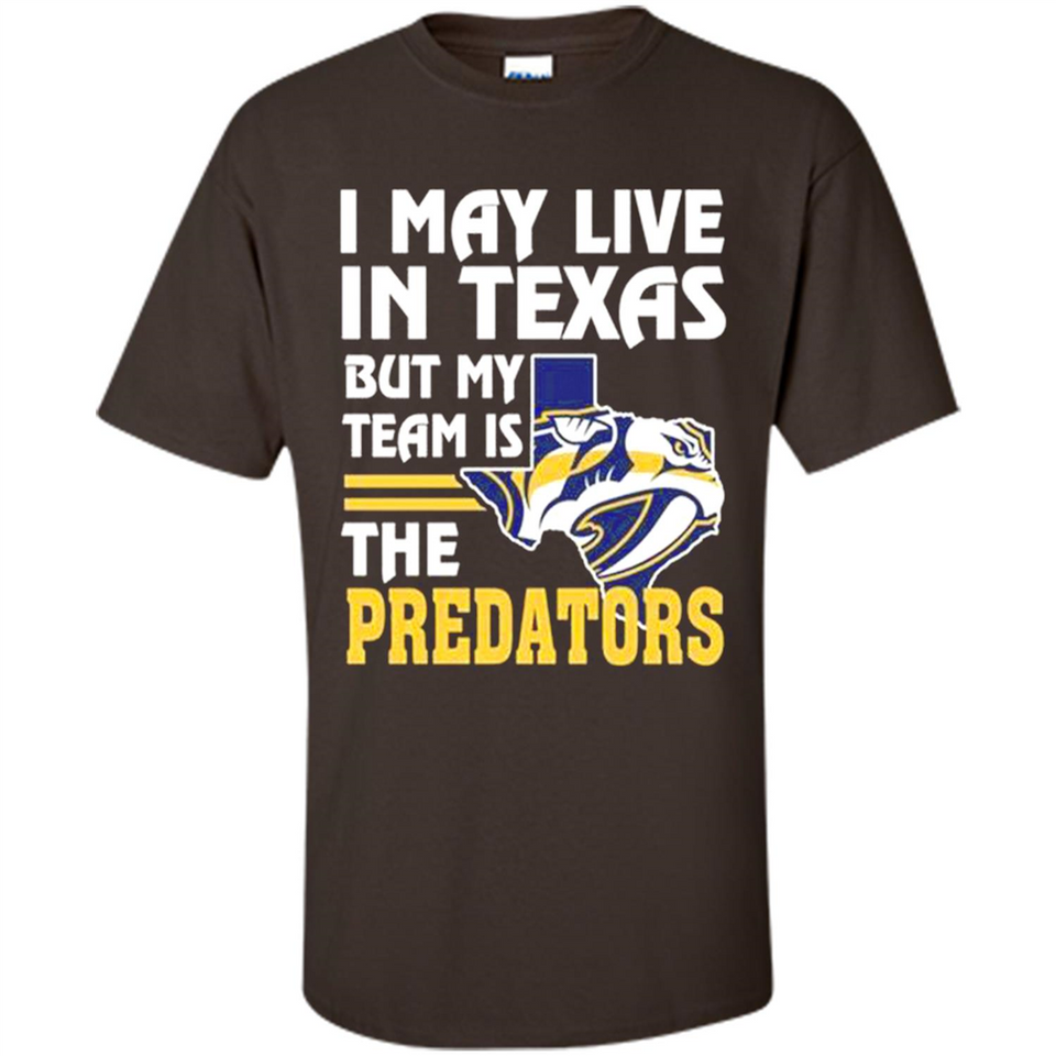 I May Live In Texas But My Team Is The Predators - Shirt