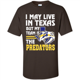 I May Live In Texas But My Team Is The Predators - Shirt
