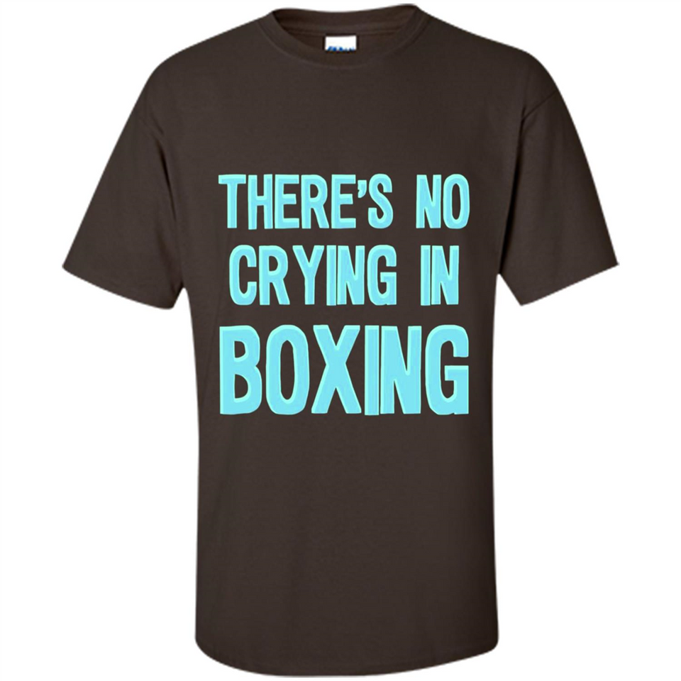 There's no crying in boxing - Shirt