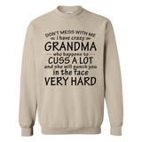 Don't Mess With Me My Grandma Is Crazy And She Will Punch You - Sweatshirt