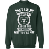 Don't Ask Me Why I'm A Oakland Raiders Fan Ask Yourself
