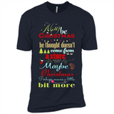 Maybe Christmas Doesn't Come From Store Christmas Means - Premium Short Sleeve T-Shirt