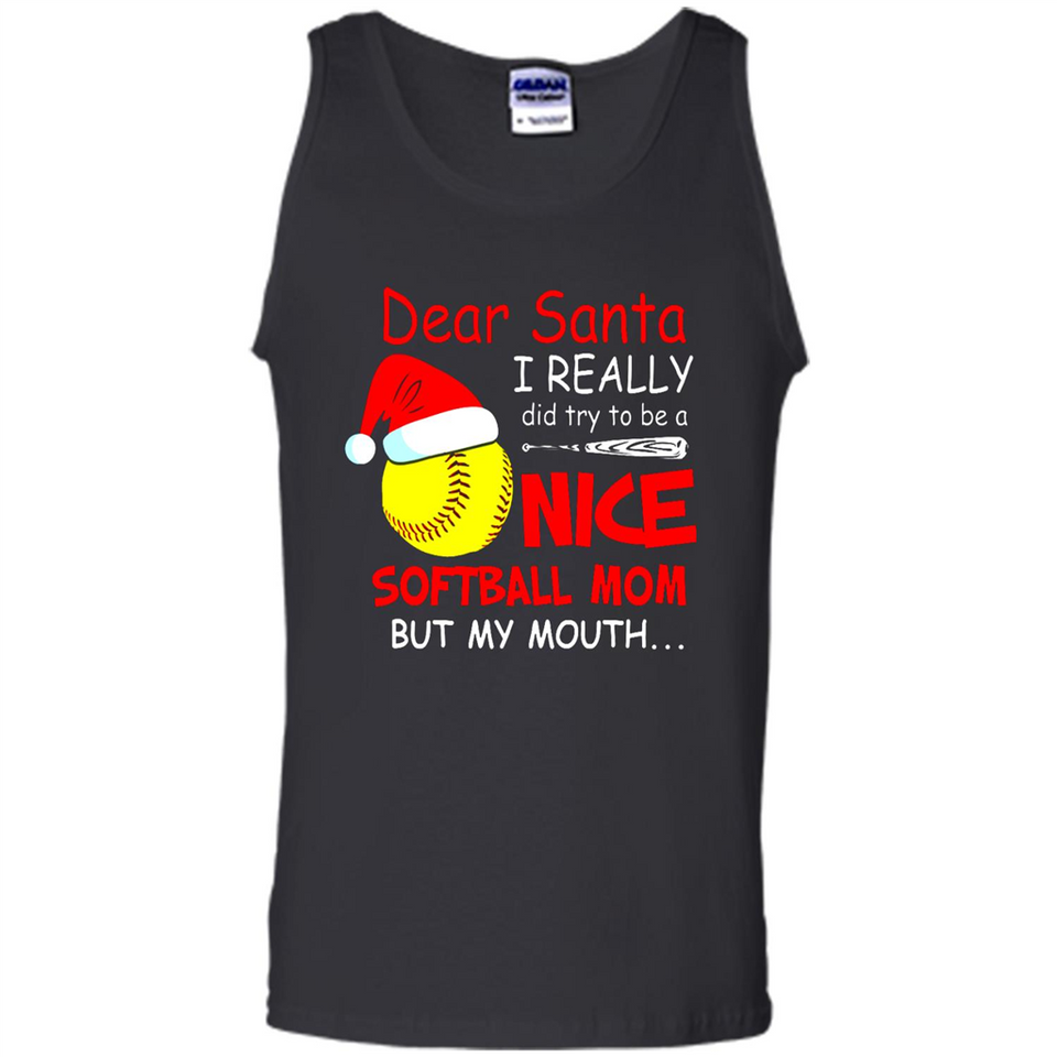 Dear Santa I Really Did Try To Be A Nice Softball Mom T-Shirt - Tank Top
