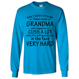Don't Mess With Me My Grandma Is Crazy And She Will Punch You - Long Sleeve T-Shirt