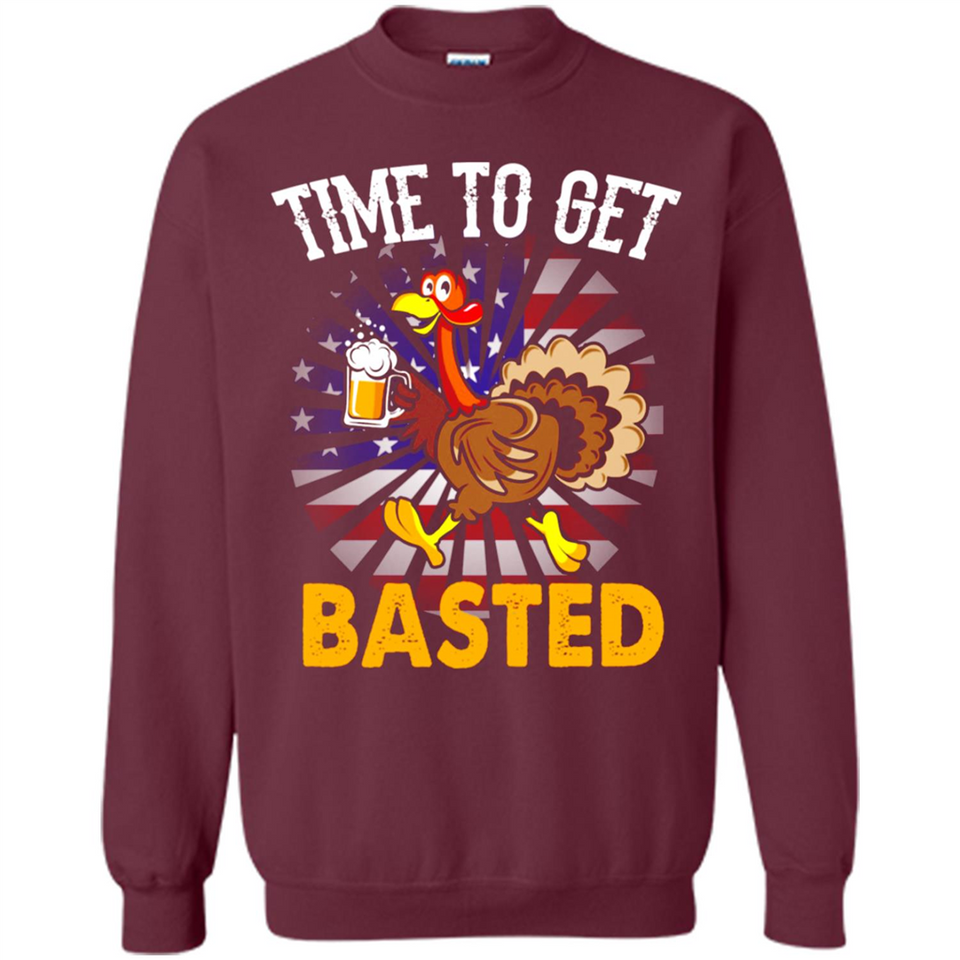 Time To Get Basted Funny Turkey Beer Thanksgiving - Sweatshirt