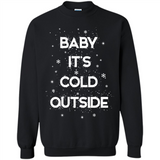 Baby It’s Cold Outside Christmas - Sweatshirt