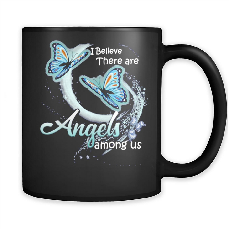 I BELIEVE THERE ARE ANGELS AMONG US BUTTERFLY