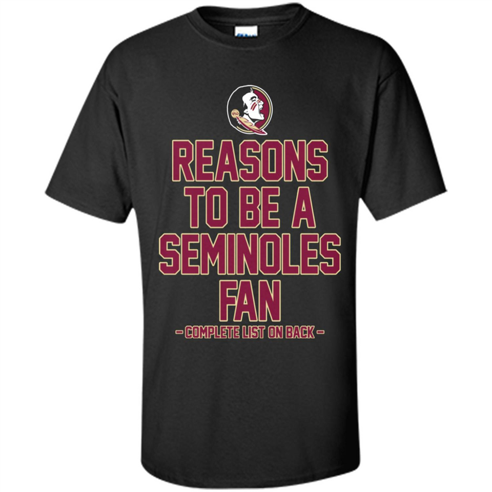 Reasons to be a Florida State Seminoles Fan Complete List on Back - Shirt