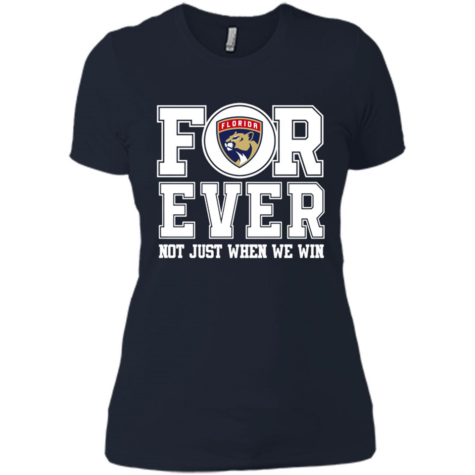 Florida Panthers Forever For ever not just when we win - Ladies' Boyfriend T-Shirt