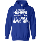 Block His Number and Let Lil Ugly have Him - Hoodie