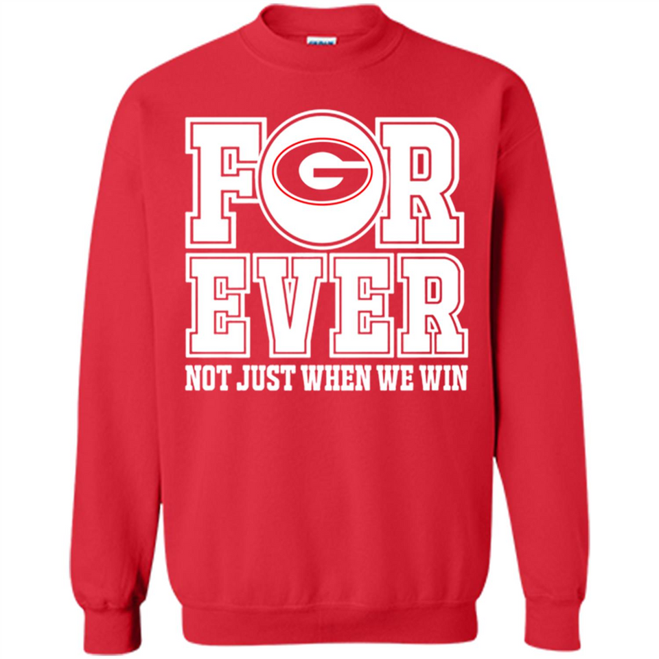 Georgia Bulldogs Forever For ever not just when we win - Sweatshirt