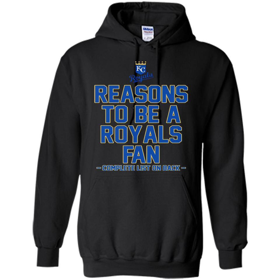 Reasons to be a Kansas City Royals Fan Complete List on Back - Hoodie