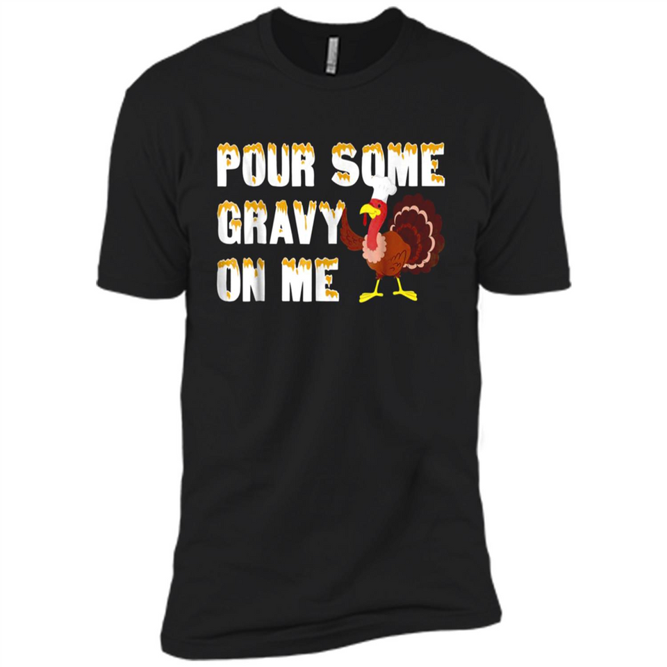 Pour Some Gravy On Me Funny Turkey Thanksgiving
