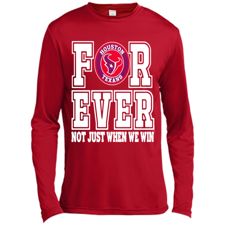 Houston Texans Forever For ever not just when we win - Canvas Long Sleeve T-Shirt