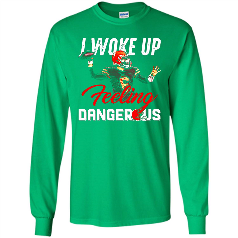I woke up feeling dangerous - Long Sleeve T-Shirt