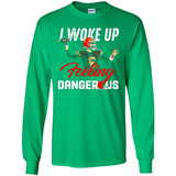 I woke up feeling dangerous - Long Sleeve T-Shirt
