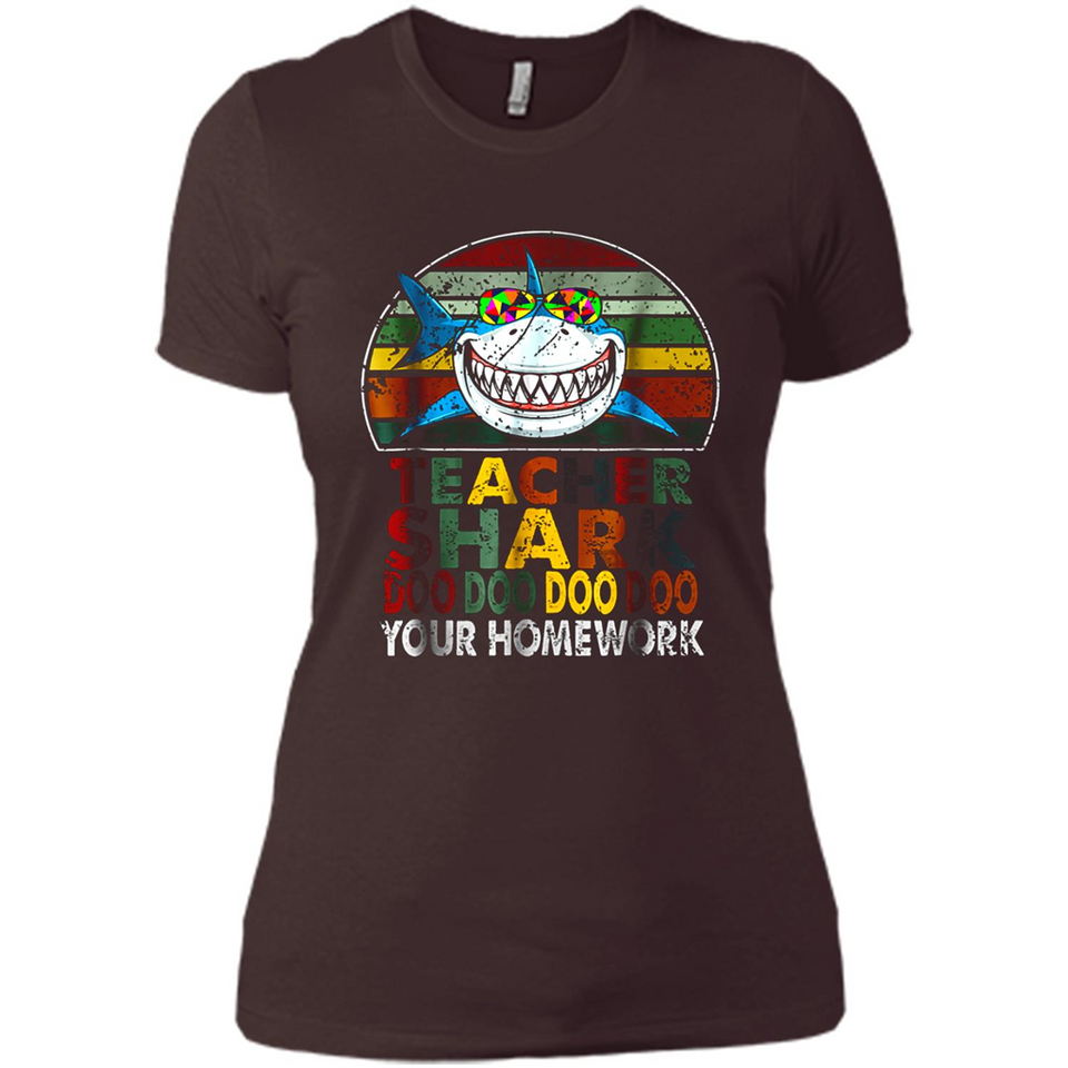 Teacher Shark Doo Doo Doo Your Homework Funny shirt Ladies' Boyfriend