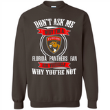 Don't Ask Me Why I'm A Florida Panthers Fan Ask Yourself