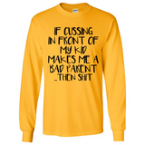 If cussing In front of my kids makes me a bad Parent then shit - Long Sleeve T-Shirt