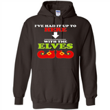 Ive Had It Up To Here With The Elves - Hoodie