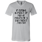 If cussing In front of my kids makes me a bad Parent then shit - Canvas Unisex V-Neck