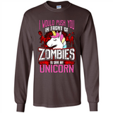 I Would Push You In Front Of Zombies To Save My Unicorn