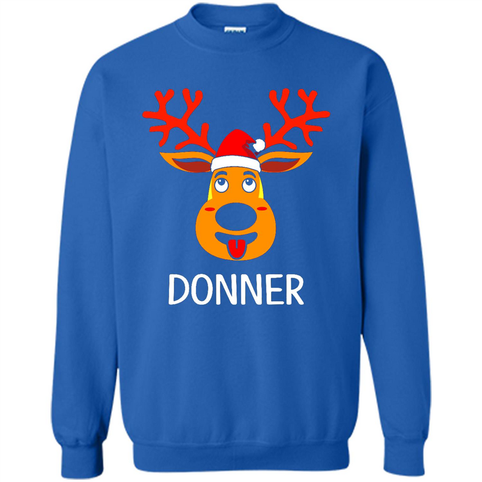 Donner Reindeer Santa Claus Funny Xmas Holiday T-Shirt - Sweatshirt