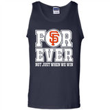 San Francisco Giants Forever For ever not just when we win - Tank Top