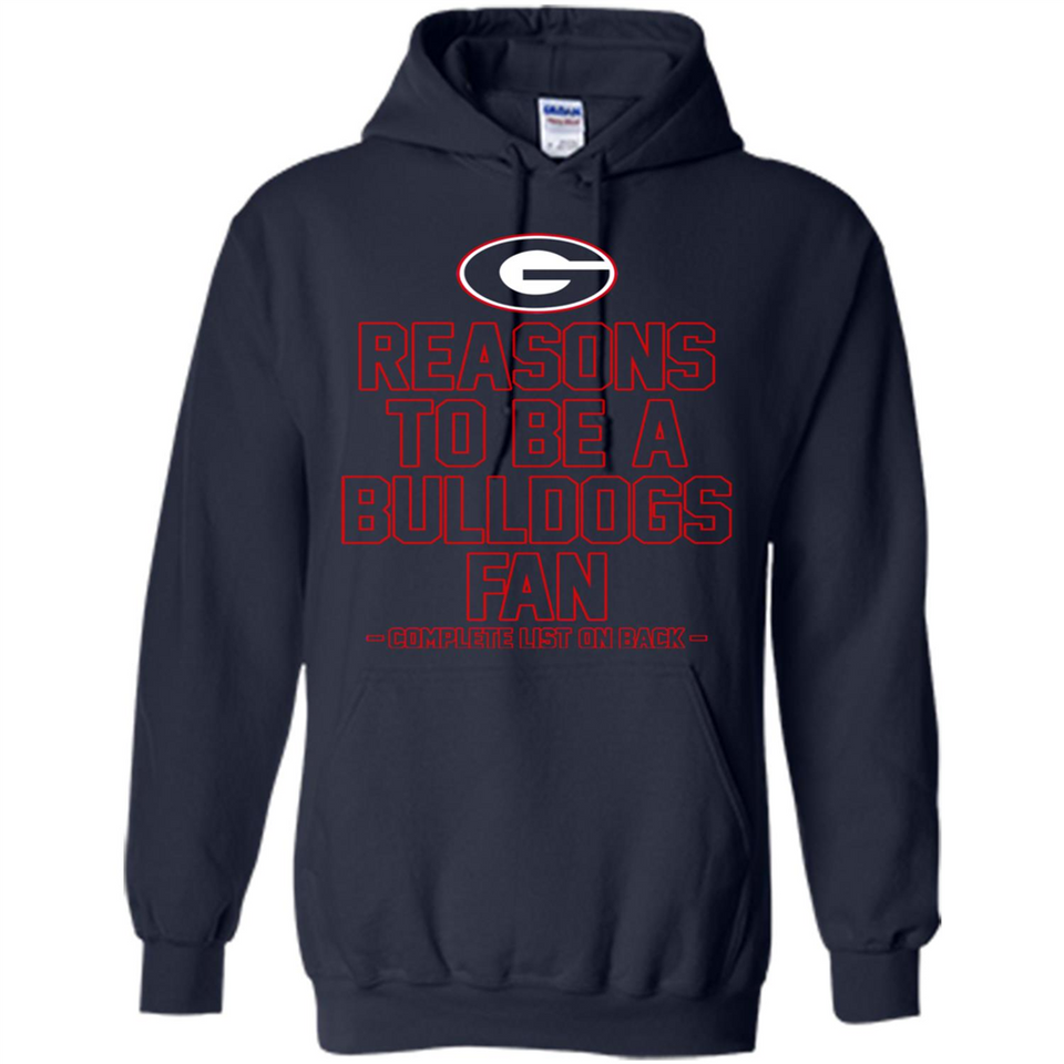Reasons to be a Georgia Bulldogs Fan Complete List on Back - Hoodie