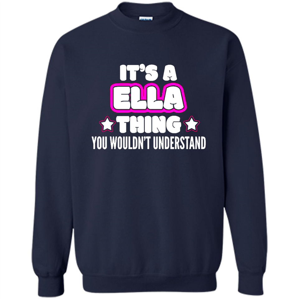 It's A Ella Thing You Wouldn't Understand - Sweatshirt
