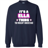 It's A Ella Thing You Wouldn't Understand - Sweatshirt