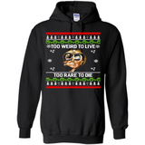 Too weird to live too rare to die Christmas - Hoodie