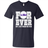 LSU Tigers Forever For ever not just when we win - Men's V-Neck