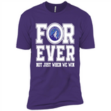 Minnesota Timberwolves Forever For ever not just when we win - Premium Short Sleeve T-Shirt