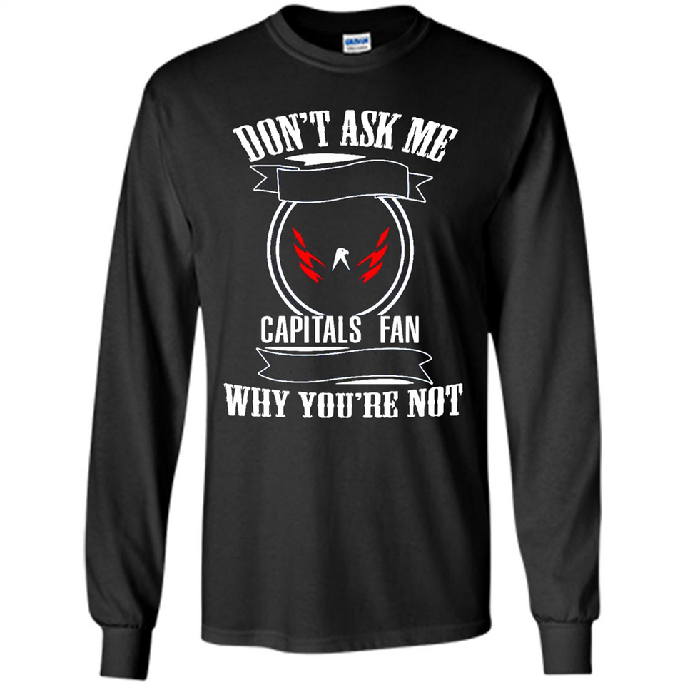 Don't Ask Me Why I'm A Washington Capitals Fan Ask Yourself
