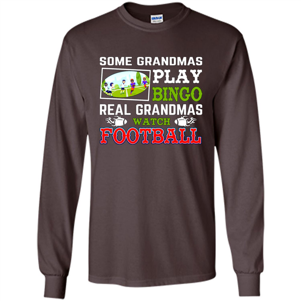 Some Grandmas Play Bingo Real Grandmas Watch Football