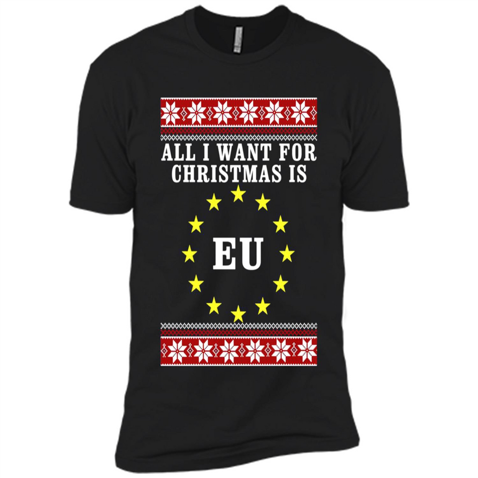 All I want for Christmas is EU ugly - Premium Short Sleeve T-Shirt