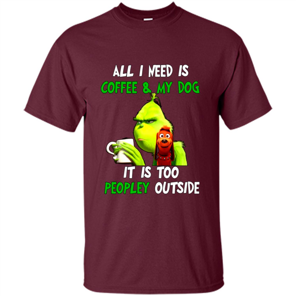 The Grinch - All I Need Is Coffee & My Dog It Is Too Peopley Outside