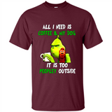 The Grinch - All I Need Is Coffee & My Dog It Is Too Peopley Outside