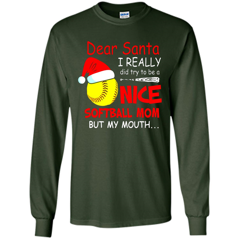 Dear Santa I Really Did Try To Be A Nice Softball Mom T-Shirt - Long Sleeve T-Shirt