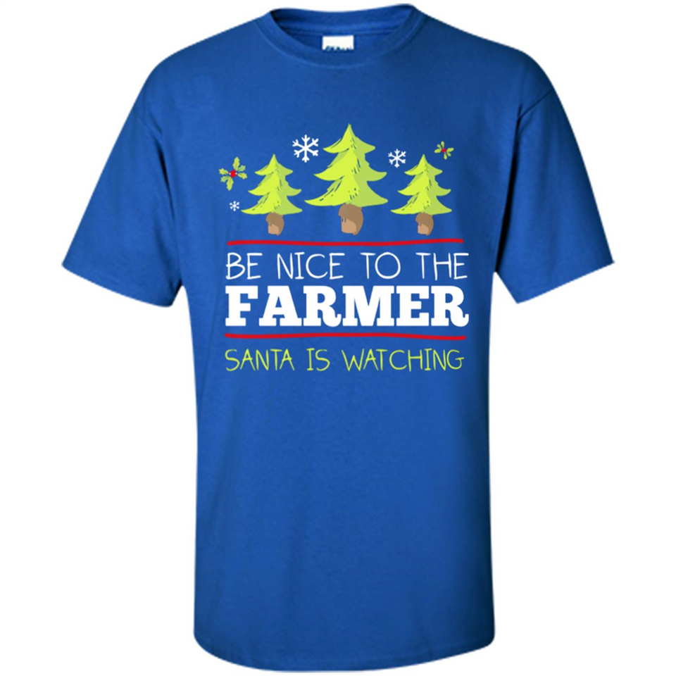 Be Nice to Farmer Santa Watching Christmas - Shirt