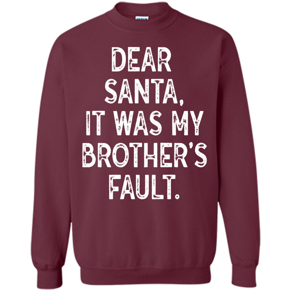 Christmas Shirt - Dear Santa It Was My Brother's Fault - Sweatshirt