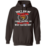 Don't Ask Me Why I'm A Florida Panthers Fan Ask Yourself