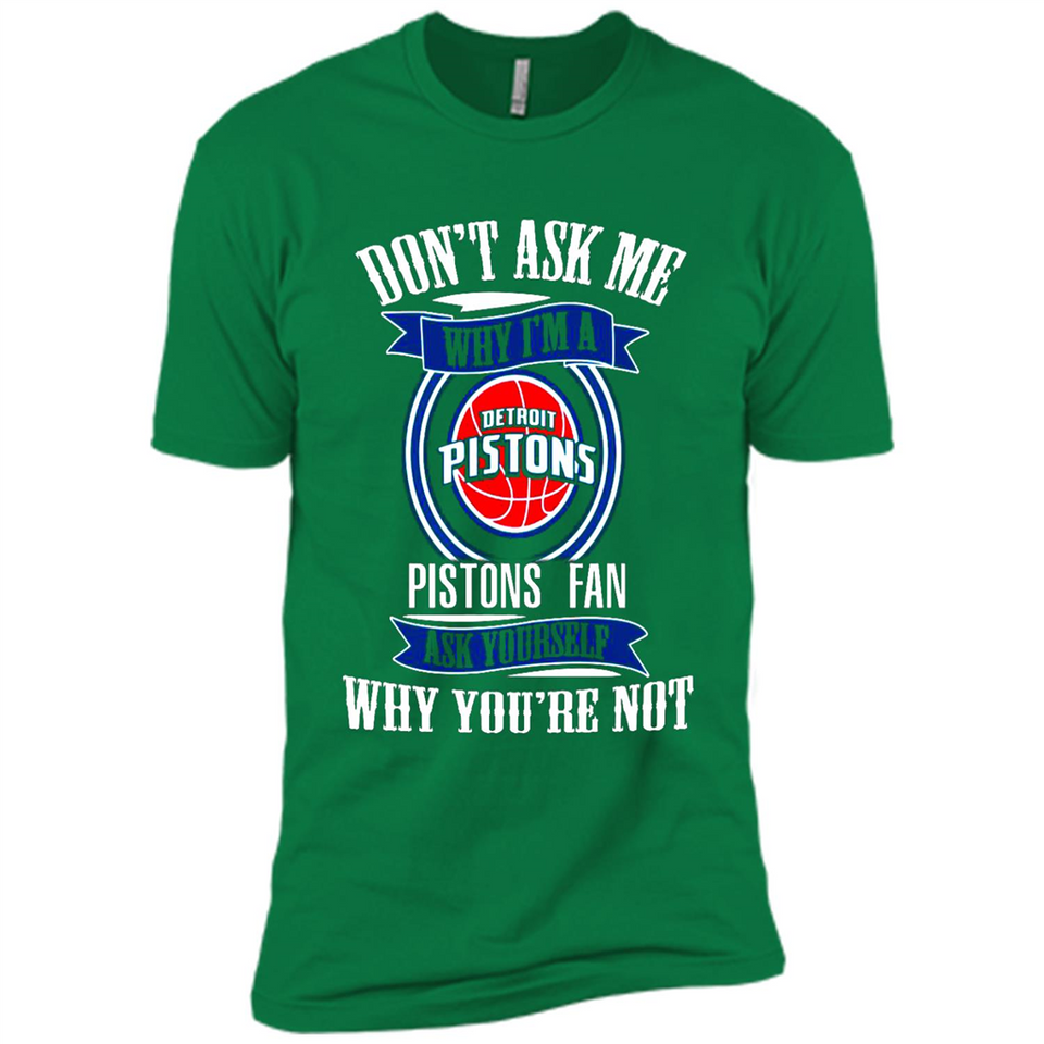 Don't Ask Me Why I'm A Detroit Pistons Fan Ask Yourself