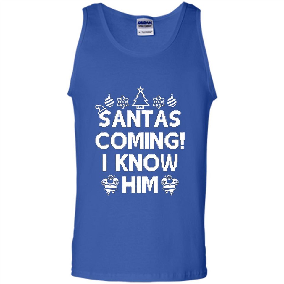 Santa's Coming I Know Him Shirt Santa Ugly Christmas T-Shirt Funny Santa Christmas
