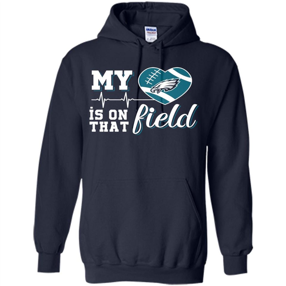Philadelphia Eagles Football My Heart is on that Field - Hoodie