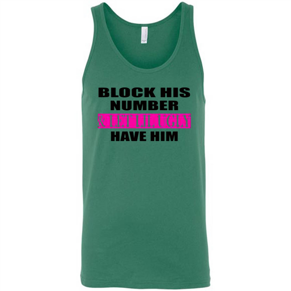 Block his number & let lil ugly have him - Canvas Unisex Tank